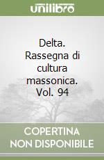 Delta. Rassegna di cultura massonica. Vol. 94 libro