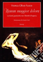 Nessun maggior dolore. Le fonti poetiche nei libretti d'opera libro