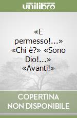 «E permesso!...» «Chi è?» «Sono Dio!...» «Avanti!» libro