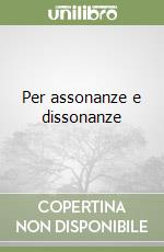 Per assonanze e dissonanze