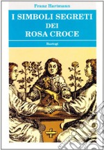 I simboli segreti dei Rosacroce libro