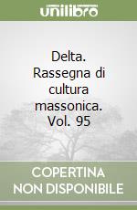 Delta. Rassegna di cultura massonica. Vol. 95 libro