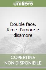 Double face. Rime d'amore e disamore libro
