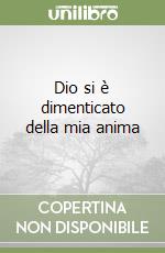 Dio si è dimenticato della mia anima