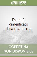 Dio si è dimenticato della mia anima libro