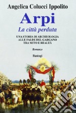 Arpi. La città perduta libro