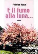 E il fumo alla luna... libro