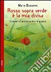 Rosso sopra verde è la mia divisa. Canzoni d'autore contro la guerra libro