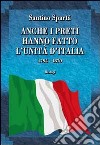 Anche i preti hanno fatto l'Unità d'Italia. 1794-1870 libro