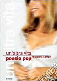 Un'altra vita. Poesie pop libro