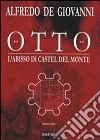 Otto. L'abisso di Castel del Monte libro