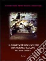 La grotta di san Michele di Cagnano Varano. Tra arte e storia