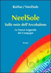 NeelSole. Sulle note dell'arcobaleno libro