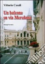 Un balcone su via Merulana libro