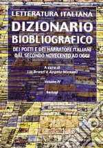 Dizionario biobliografico. Dei poeti e dei narratori italiani dal secondo Novecento ad oggi. Vol. 4 libro