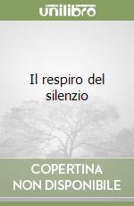 Il respiro del silenzio libro