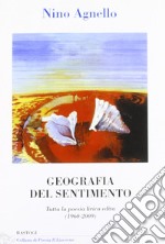 Geografia del sentimento. Tutta la poesia lirica edita (1960-2009) libro