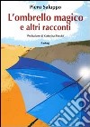 L'ombrello magico e altri racconti libro di Saluppo Piero