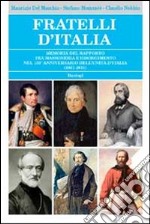 Fratelli d'Italia. Memoria del rapporto tra massoneria e Risorgimento nel 150° anniversario dell'Unità d'Italia (1861-2011) libro