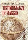 Testimonianze di viaggio libro di Balacco Gabrieli Corrado