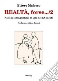 Realtà, forse... note autobiografiche di vita nel XX secolo. Vol. 2 libro