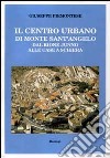 Il centro urbano di monte Sant'Angelo. Dal rione Junno alle case a schiera libro di Piemontese Giuseppe