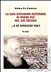 La San Giovanni Rotondo di padre Pio nel XXI secolo... E se andasse via? libro