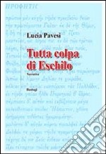 Tutta colpa di Eschilo libro