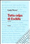 Tutta colpa di Eschilo libro di Pavesi Lucia