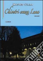 Chiostri senza luna libro