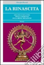La rinascita. Origine e sviluppo della credenza nella reincarnazione libro