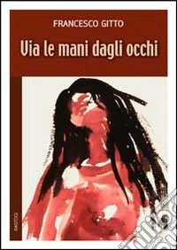 Via le mani dagli occhi libro