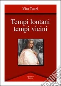 Tempi lontani tempi vicini