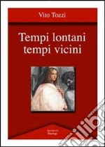 Tempi lontani tempi vicini libro