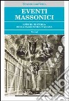 Eventi massonici. Episodi di storia della massoneria italiana libro