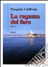 La ragazza del faro libro di Ciuffreda Pasquale