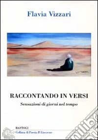 Raccontando in versi. Sensazioni di giorni nel tempo libro