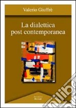 La dialettica post contemporanea libro