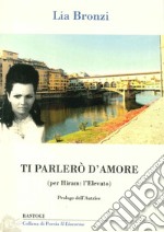 Ti parlerò d'amore. (Per Hiram: l'elevato) libro