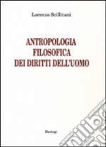 Antropologia filosofica dei diritti dell'uomo libro