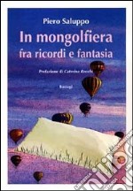 In mongolfiera fra ricordi e fantasia