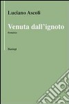 Venuta dall'ignoto libro di Ascoli Luciano