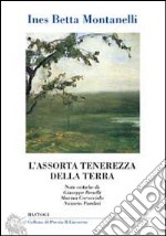 L'assorta tenerezza della terra libro