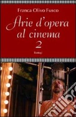 Arie d'opera al cinema. Vol. 2 libro