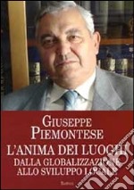 L'anima dei luoghi. Dalla globalizzazione allo sviluppo locale libro