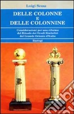 Delle colonne e delle colonnine. Considerazioni per una riforma del rituale dei gradi simbolici del grande oriente d'Italia libro