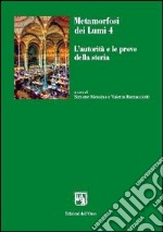 Metamorfosi dei lumi. Vol. 4: L'autorità e le prove della storia libro