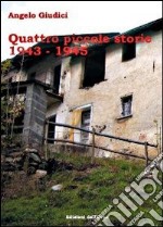 Quattro piccole storie (1943-1945) libro