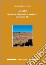 Iudaea. Roma e la Giudea dal II secolo a. C. al II secolo d. C.