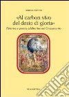 Al carbon vivo del desio di gloria. Retorica e poesia celebrativa del Cinquecento libro di Giachino Luisella